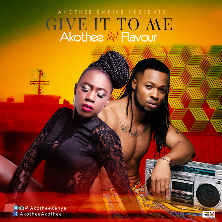 Akothee ft. Flavour – Give It To Me (Prod. Masterkraft)